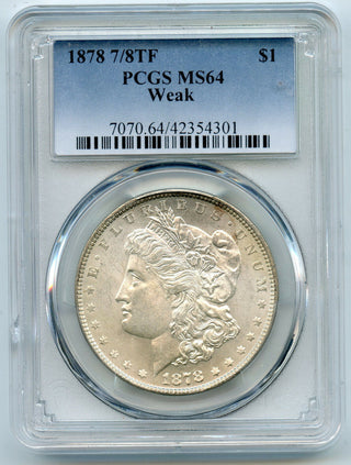 1878 7/8TF Morgan Silver Dollar PCGS MS 64 Weak - Philadelphia Mint - BX734