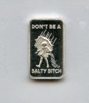 Don't Be A Salty Bitch Mortons Salt 1/10 Oz 999 Silver Art Bar Bullion - JP838