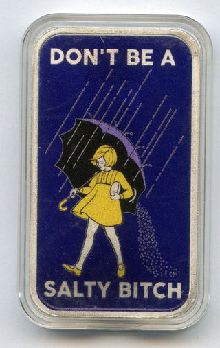 Don't Be A Salty Bitch Morton Salt Colorized 1 Oz Troy 999 Fine Silver Bar JP840