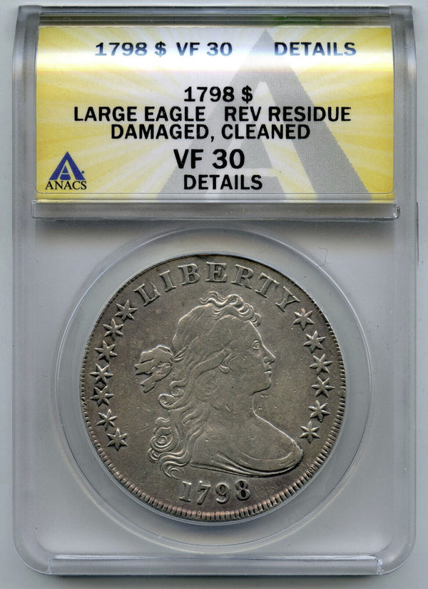 1798 Draped Bust Silver Dollar ANACS VF30 Details Large Eagle Rev Residue - B705